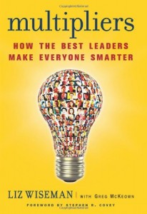 Multipliers: How the Best Leaders Make Everyone Smarter